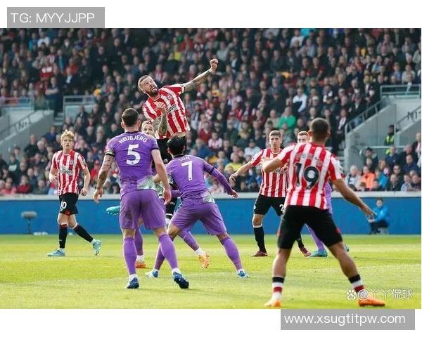 英超激战前瞻热刺能否打破主场低迷布伦特福德迎来反击良机